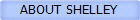 ABOUT SHELLEY
